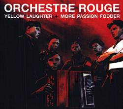 Orchestre Rouge : Yellow Laughter + More Passion Fodder